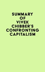 Summary of Vivek Chibber's Confronting Capitalism