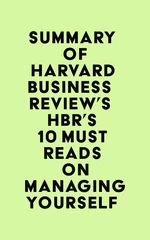 Summary of Harvard Business Review's HBR's 10 Must Reads on Managing Yourself