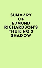 Summary of Edmund Richardson's The King's Shadow