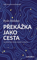 Překážka jako cesta - Ryan Holiday