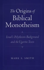 The Origins of Biblical Monotheism