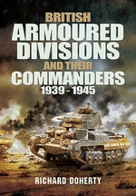 British Armoured Divisions and Their Commanders, 1939â1945