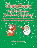 Hippity Hoppity the White Kangaroo Pulls Santa's Magic Sleigh