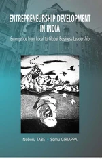 Entrepreneurship Development In India Emergence From Local To Global Business Leadership