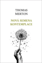 Nová semena kontemplace - Thomas Merton