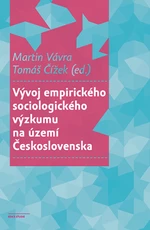 Vývoj empirického sociologického výzkumu na území Československa - Martin Vávra, Tomáš Čížek - e-kniha