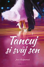 Tancuj si svůj sen - Jana Kašparová - e-kniha