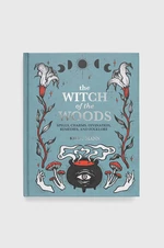 Kniha Ryland, Peters & Small Ltd The Witch of The Woods, Kiley Mann