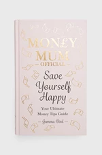 Kniha Octopus Publishing Group Money Mum Official: Save Yourself Happy, Gemma Bird