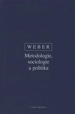 Metodologie, sociologie a politika - Max Weber