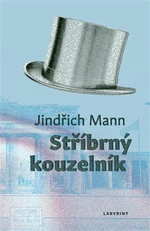 Stříbrný kouzelník - Jindřich Mann