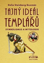 Tajný Ideál Templářů - Delia S. Guzmán