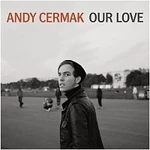 Andy Cermak – Our Love