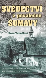 Svědectví z poválečné Šumavy - Rosa Tahedlová