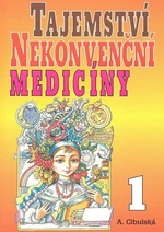 Tajemství nekonvenční medicíny 1 - A. Cibulská