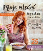 Najím se a zhubnu! - Moje mlsání bez cukru ...a bez lepku - Cecílie Jílková