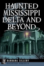 Haunted Mississippi Delta and Beyond