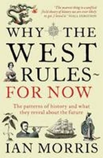 Why the West Rules for Now : The Patterns of History and What They Reveal About the Future - Ian Morris