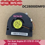 Original Laptop CPU Cooling Fan For Acer Aspire E1-570 E1-530 E1-570G DC28000DMF0