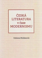 Česká literatura v čase modernismu - Dobrava Moldanová