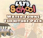 Let's School - Water Towns Furniture Pack DLC Steam CD Key