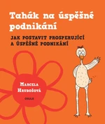 Tahák na úspěšné podnikání - Marcela Hrubošová - e-kniha