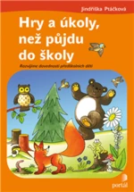 Hry a úkoly, než půjdu do školy - Jindřiška Ptáčková