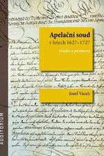 Apelační soud v letech 1627-1727 - Josef Vacek