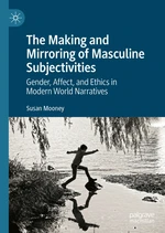 The Making and Mirroring of Masculine Subjectivities