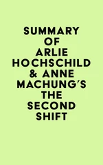Summary of Arlie Hochschild & Anne Machung's The Second Shift
