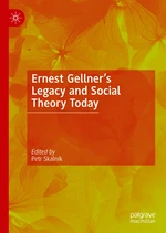 Ernest Gellnerâs Legacy and Social Theory Today