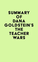 Summary of Dana Goldstein's The Teacher Wars