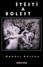 Štěstí a bolest - Kostka Ondřej