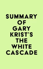 Summary of Gary Krist's The White Cascade
