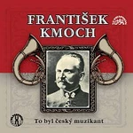 Různí interpreti – František Kmoch - To byl český muzikant