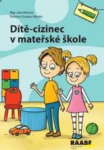 Dítě-cizinec v mateřské škole - Jana Rohová, Zuzana Slánská