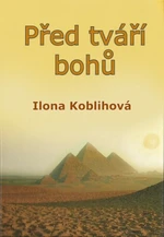 Před tváří bohů - Ilona Koblihová - e-kniha