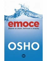 Emoce: Zbavte se zlosti, žárlivosti a strachu - Osho Rajneesh