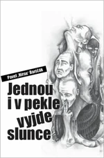 Jednou i v pekle vyjde slunce - Pavel Baričák