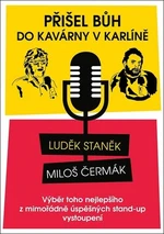 Přišel bůh do kavárny v Karlíně ... - Miloš Čermák, Luděk Staněk