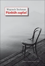 Pánbůh zaplať - Wojciech Tochman