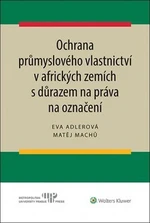 Ochrana průmyslového vlastnictví v afrických zemích - Eva Adlerová, Matěj Machů