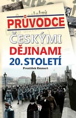 Průvodce českými dějinami 20. století - František Emmert