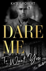 Dare Me To Want You (Defekt) - Katee Robert