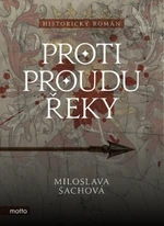 Proti proudu řeky - Miloslava Šachová