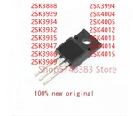 10PCS 2SK3888 2SK3929 2SK3934 2SK3932 2SK3935 2SK3947 2SK3986 2SK3989 2SK3994 2SK4004 2SK4005 2SK4012 2SK4013 2SK4014 2SK4015
