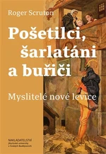 Pošetilci, šarlatáni a buřiči - Roger Scruton