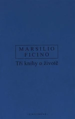 Tři knihy o životě - Marsilio Ficino