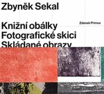 Zbyněk Sekal: Knižní obálky - Fotografické skici - Skládané obrazy - Zdenek Primus