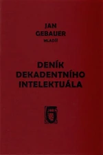Deník dekadentního intelektuála - Jan Gebauer mladší